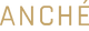 ANCHE|アンシェ